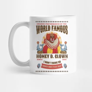 World Famous Homey D. Clown Since 1990 Mug